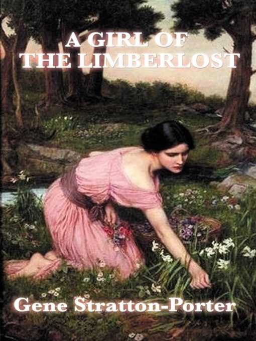 Title details for A Girl of the Limberlost by Gene Stratton-Porter - Available